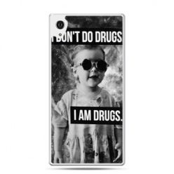 Etui na Xperia M4 Aqua I don`t do drugs I am drugs