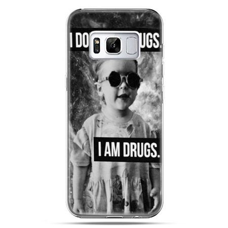Etui na telefon Samsung Galaxy S8 - I don`t do drugs I am drugs